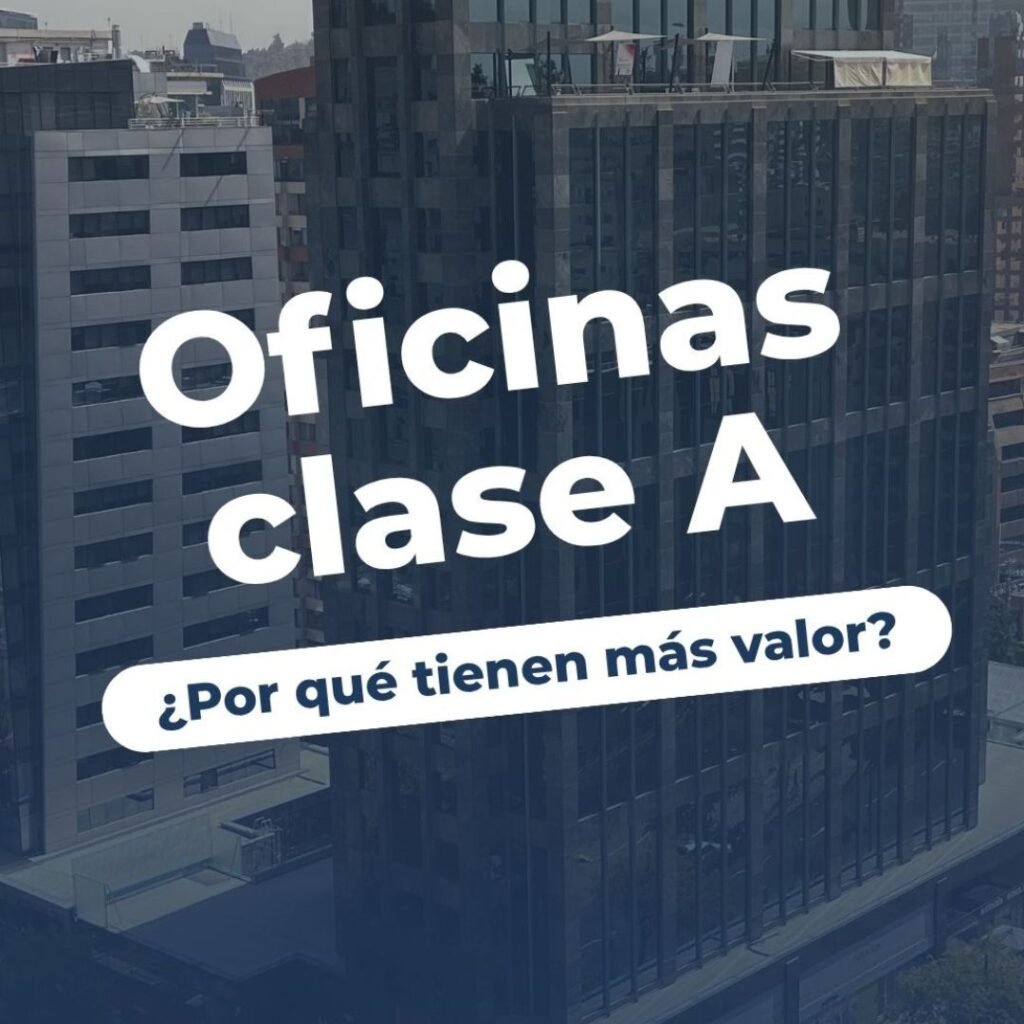 ¿Por qué la oficina Clase A tiene mejor valor?